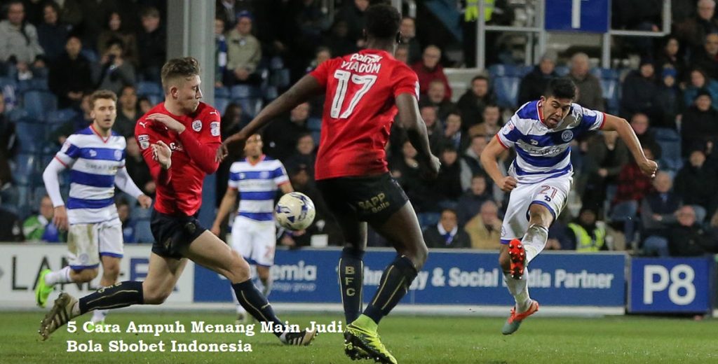 5 Cara Ampuh Menang Main Judi Bola Sbobet Indonesia