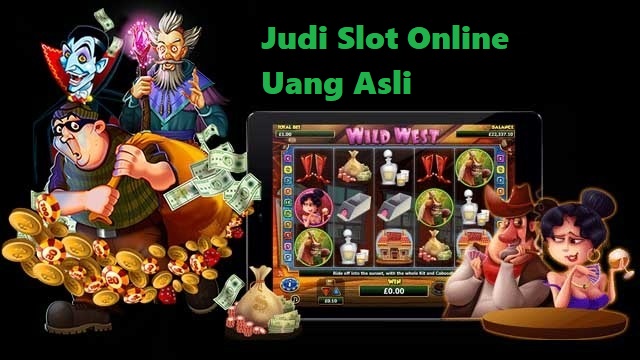 Judi Slot Online Uang Asli