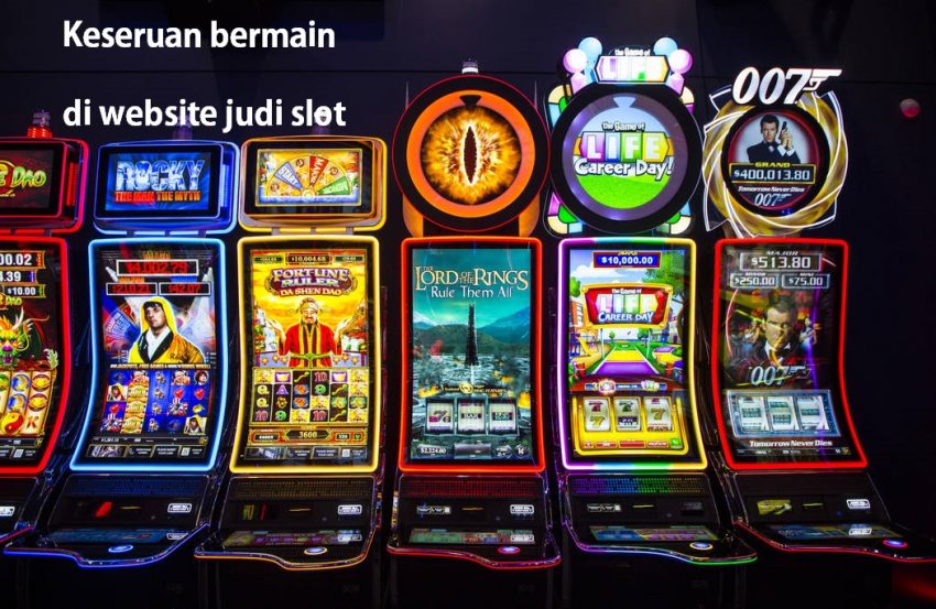 Keseruan bermain di website judi slot terbaik